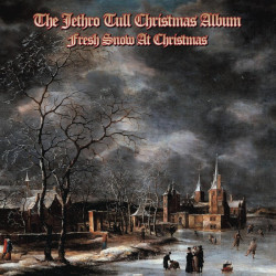 Jethro Tull: • The Jethro Tull Christmas Album - Fresh Snow At Christmas