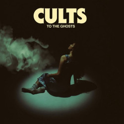 Cults • To The Ghosts