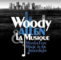 Woody Allen & La Musique De Manhattan À Magic In The Moonlight • Woody Allen & La Musique De Manhattan À Magic In The Moonlight