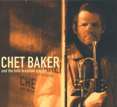 Chet Baker • Chet Baker And The Boto Brazilian Quartet