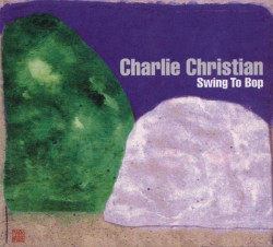 Charlie Christian • Swing To Bop