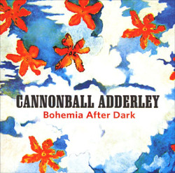 Cannonball Adderley • Bohemia After Dark