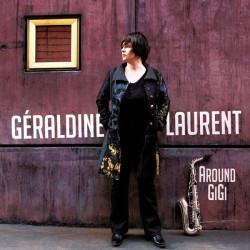 Geraldine Laurent • Around Gigi