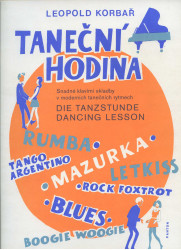 Leopold Korbař: • Taneční hodina / snadné klavírní skladby v moderních tanečních rytmech