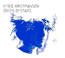 Kyrie Kristmanson • Origin of Stars