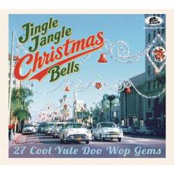 V/A • Jingle Jangle Christmas Bells – 27 Cool Yule Doo Wop Gems