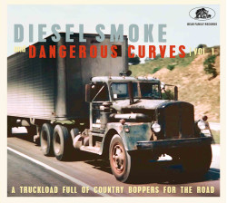 V/A • Diesel Smoke And Dangerous Curves Vol.1 - A Truckload Full Of Country Boppers For The Road