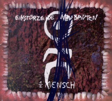 Einsturzende Neubauten • Halber Mensch