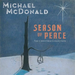 Michael McDonald Season of Peace – The Christmas Collection • Michael McDonald Season of Peace – The Christmas Collection