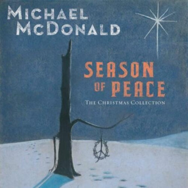 Michael McDonald Season of Peace – The Christmas Collection • Michael McDonald Season of Peace – The Christmas Collection
