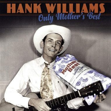 Hank Williams • Only Mother’s Best
