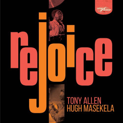 Tony Allen & Hugh Masekela • Rejoice