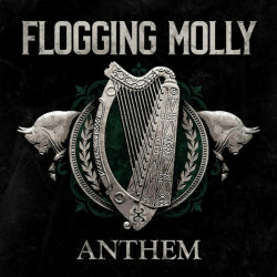 Flogging Molly • Anthem