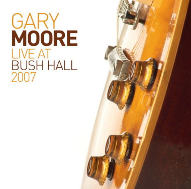 Gary Moore • Live At Bush Hall 2007