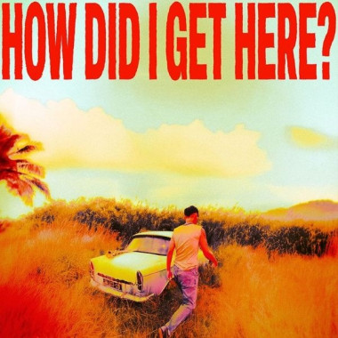 Louis Tomlinson How Did I Get Here? • Louis Tomlinson How Did I Get Here?