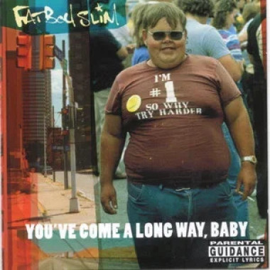 Fatboy Slim • You´Ve Come A Long Way, Baby