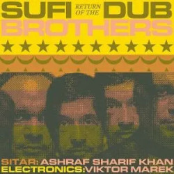 Sufi Dub Brothers • Return Of The Sufi Dub Brothers