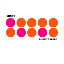 Moby • I Like to Score