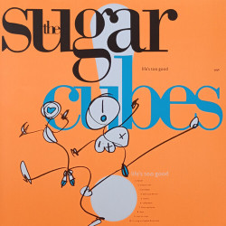 Sugarcubes • Life´S Too Good