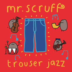Mr Scruff • Trouser Jazz