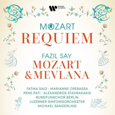 Said, Fatma, Alexandros Stavrakakis, Pene Pati, Fazil Say • Mozart Requiem + Fazil Say Mozart Ve M