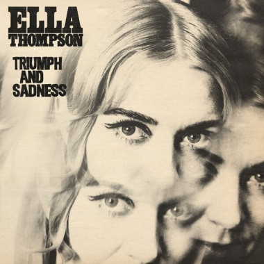 Thompson, Ella • Triumph And Sadness
