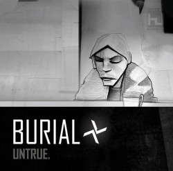 Burial • Untrue