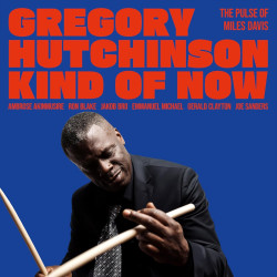 Hutchinson, Gregory • Kind Of Now - The Pulse Of Miles Davis