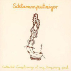 Schlampeitziger • Collected Simple Songs of My Temporary Past