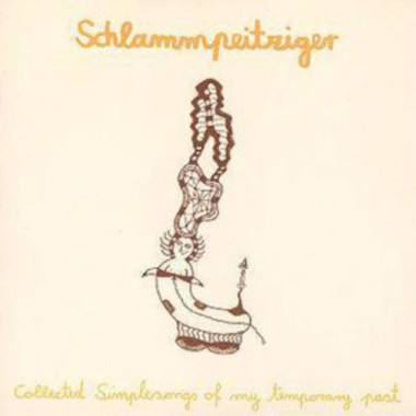 Schlampeitziger • Collected Simple Songs of My Temporary Past