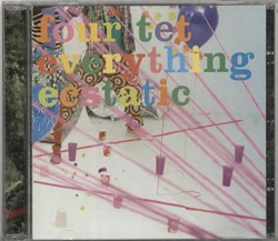 FOUR TET • EVERYTHING ECSTATIC