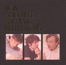 Von Südenfed • Tromatic Reflexxions