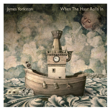 James Yorkston • When the Haar Rolls In