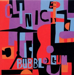Clinic • Bubblegum