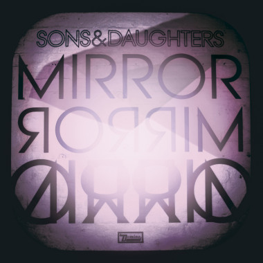 Sons & Daughters • Mirror Mirror