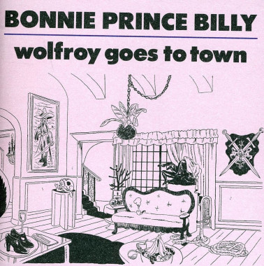Bonnie Prince Billy • Wolfroy Goes To Town