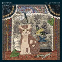 James Yorkston I Was a Cat in a Book • James Yorkston I Was a Cat in a Book