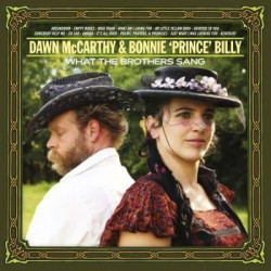 Dawn McCarthy & Bonnie ´Prince´ Billy • What the Brothers Sang