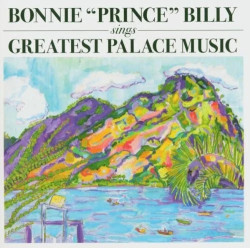 Bonnie Prince Billy • Greatest Palace Music