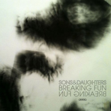 Sons & Daughters Breaking Fun • Sons & Daughters Breaking Fun