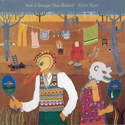 Robert Wyatt • Ruth Is Stranger Than Richard