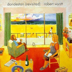 WYATT, ROBERT • DONDESTAN -REVISITED- / =REISSUE=
