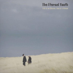The Eternal Youth • Life Is An Illusion Love Is A Dream / Love Is A Dream