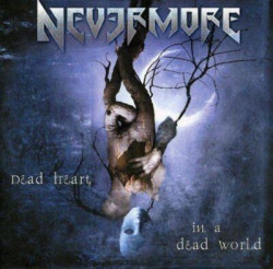 Nevermore • Dead Heart In A Dead World