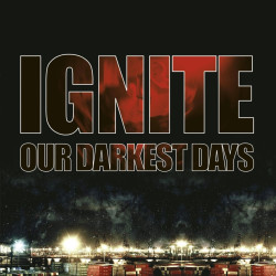 Ignite • Our Darkest Days