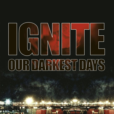 Ignite • Our Darkest Days