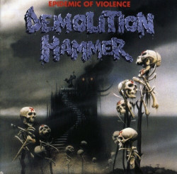 Demolition Hammer • Epidemic Of Violence