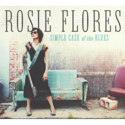 FLORES, ROSIE • SIMPLE CASE OF THE BLUES