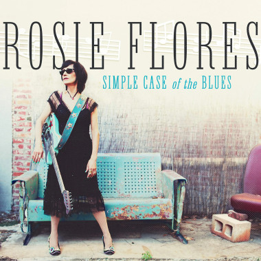 Flores, Rosie • Simple Case Of The Blues / Of The Blues