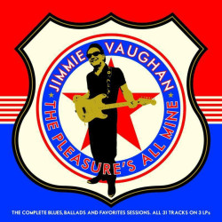 Vaughan, Jimmie • Pleasure´S All Mine / The Complete Blues, Ballads And Favorites Sessions